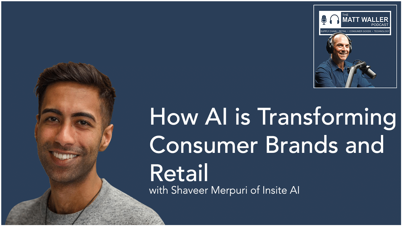 Matt Waller Podcast: How AI is Transforming Consumer Brands and Retail